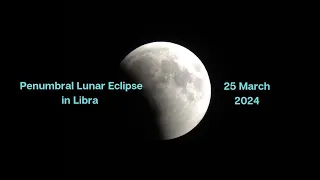 Penumbral Lunar Eclipse in Libra I 25 march 2024