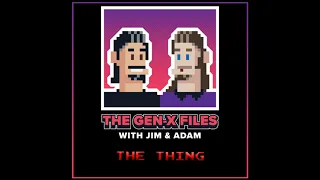 The Gen X Files 092 - The Thing