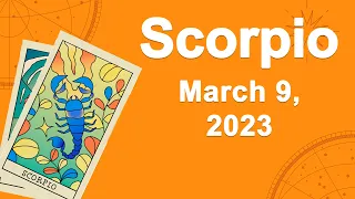 Scorpio horoscope for today March 9 2023 ♏️ Everything Will Work Out