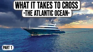 Crossing The Atlantic On A Superyacht | Part 1