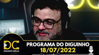 Programa do Diguinho  -  18/07/2022