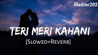 Teri Meri Prem Kahani Slowed-Reverb #trending #lofimusic #subscribe ll