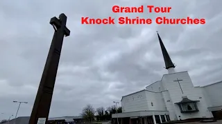 The Grand Tour of Knock Shrine Churches: Knock Parish Church, Apparition Chapel & The Basilica