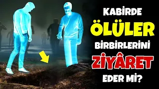 Ölüler Kabirde Birbirlerini Ziyaret Edip Görüşürler mi? Ruhlar Kabirde Ne Yapar?