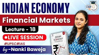 Lecture - 18 : Financial Markets | Live Class | Indian Economy | StudyIQ IAS