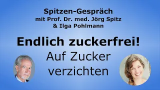 Auf Zucker verzichten: Endlich zuckerfrei! - Spitzen-Gespräch mit Ilga Pohlmann