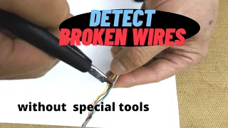 Detect broken wires without X-ray vision or special tools