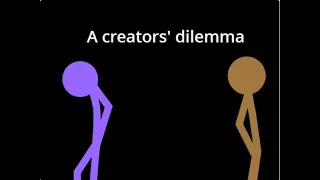 A Creator's Dilemma