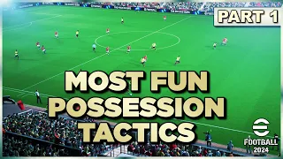 eFootball 2024™ | MOST FUN POSSESSION FORMATION & TACTICS I'VE EVER HAD IN PES / EFOOTBALL! - Part 1