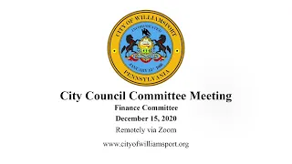 City of Williamsport City Council Committee Meeting - Finance Committee - 12/15/20