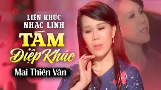 Liên Khúc Tám Điệp Khúc - Viết Từ KBC - Mai Thiên Vân | Những Ca Khúc Nhạc Lính Xưa Hải Ngoại Bất Hủ