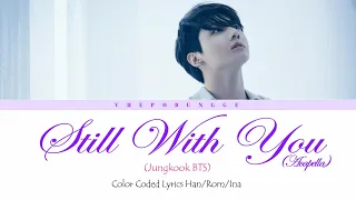 Jungkook (정국) - Still With You (Acapella) || Color Coded Lyrics Han/Rom/Ina