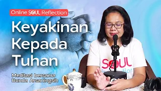 OSR - Keyakinan Kepada Tuhan - Online SOUL Reflection Meditation Bunda Arsaningsih