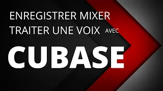 CUBASE -  ENREGISTRER  MIXER TRAITER  UNE VOIX