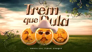 TREM QUE PULA - JIRAYA UAI, DJ TUBAS, ENOQUE