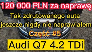 Audi Q7 4.2 TDi. 120 000 PLN za naprawę. Tak zdrutowanego auta jeszcze nigdy nie naprawiałem Część 5