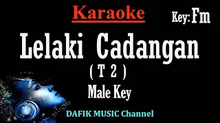 Lelaki Cadangan (Karaoke) T2 Nada pria/ cowok/ male key Fm