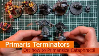 Primaris Terminators - Or: how to Primarisize Cataphractii