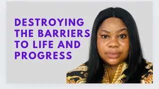 DESTROYING THE BARRIERS  TO LIFE & PROGRESS | MORNING DECLARATION
