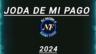 🔥🔥JODA DE MI PAGO DJ NACHO F ENGANCHADOS 2024🔥🔥