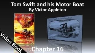 Chapter 16 - Tom Swift and His Motor Boat by Victor Appleton