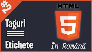 Etichetele HTML | Tutorial HTML pentru incepatori - Ep. 2