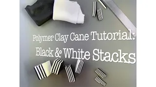 Polymer Clay Cane Tutorial: Black & White Stacks