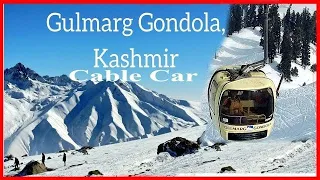 Gondola Ride Gulmarg | Kashmir | Phase 1 & Phase 2 Complete Details