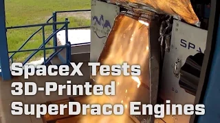 SpaceX Tests 3D-Printed SuperDraco Engines