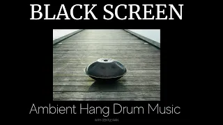 Black Screen Relaxing Hang Drum / Handpan Music with Gentle Rain