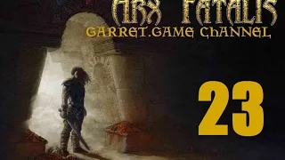 Arx Fatalis.23 серия.Лабиринт мертвых.