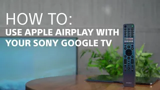 How To: Use Apple Airplay with your Sony Android or Google TV
