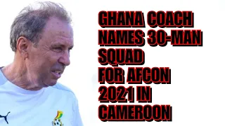 Coach Milovan  names five local players in provisional Ghana squad for 2021 AFCON in Cameroon