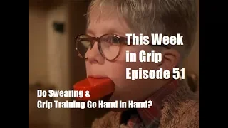 This Week in Grip - Episode 51 - Do Swearing and Grip Training Go Hand in Hand?