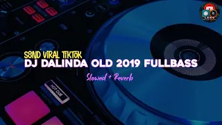 [SOUND TIKTOK] DJ DALINDA OLD 2019 FULL BASS (slowed + reverb)