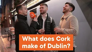 What does Cork make of Dublin?