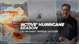 CSU's tropical forecast predicts 'extremely active' hurricane season