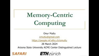 Memory-Centric Computing: Distinguished Lecture at Arizona State University ACME Center - 28.03.2024