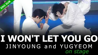 GOT7- I Won't Let You Go [LIVE] ENG SUB 『Jinyoung and Yugyeom on Stage』