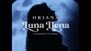 Oriana - Luna Llena (Video Oficial)