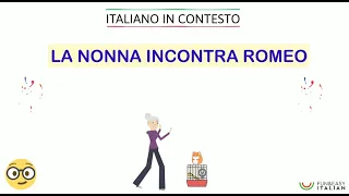 ITALIANO IN CONTESTO 8#: La nonna incontra Romeo (livello B1)