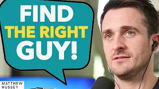 If You're Dating & Want To Find The Right Guy, WATCH THIS! | Matthew Hussey