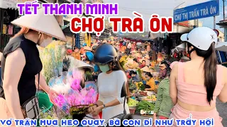 TẾT THANH MINH Vỡ Trận CHỢ TRÀ ÔN, VĨNH LONG - HEO QUAY BÁN ĐẮT HẾT HỒN, BÀ CON ĐI NHƯ TRẨY HỘI KPVL