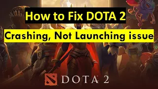 How to Fix Dota 2 Not Launching & Crashing Issue in Windows PC