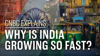 Why is India growing so fast? | CNBC Explains