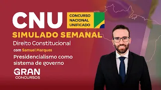 CNU | Simulado Semanal | Presidencialismo como sistema de governo