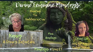 Divine Feminine Mondays W/ Nancy ~ A Crone’s Intuition