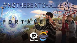 PORTAVENTURA THE BEAT CHALLENGE | VÍDEO DE MOTIVACIÓN Y REFLEXIÓN #NOTHEBEATCHALLENGE