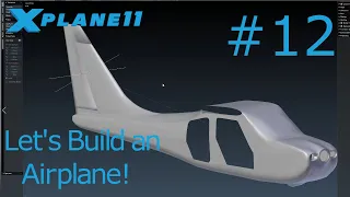 Making an airplane for X-Plane 11 Tutorial #12
