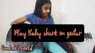 Play Baby shark on guitar in just 2 steps | super easy | Swakshi's World